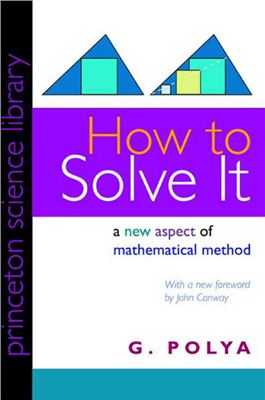 Polya G. How to Solve It: A New Aspect of Mathematical Method