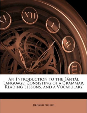 Phillips J. An Introduction to the Santal Language consisting of a Grammar, Reading Lessons, and a Vocabulary