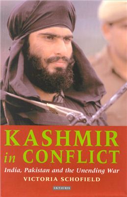Schofield Victoria. Kashmir in Conflict: India, Pakistan and the Unending War