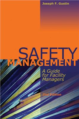 Joseph F. Gustin. Safety Management: A Guide for Facility Managers