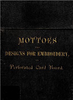 Mottoes and designs for embroidery, on perforated card board