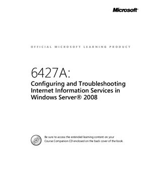 Microsoft 6427A: Configuring and Troubleshooting Internet Information Services in Windows Server 2008