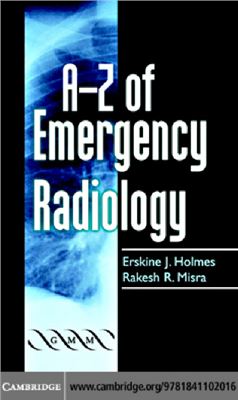 Holmes E.J. A-Z of Emergency Radiology