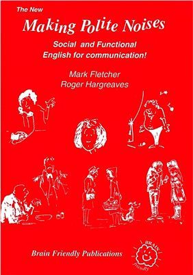 Hargreaves R., Fletcher M. The New Making Polite Noises: Social and Functional English for Communication!