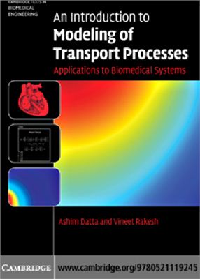 Datta A., Rakesh V. An Introduction to Modeling of Transport Processes: Applications to Biomedical Systems