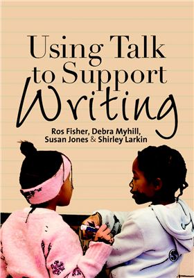 Fisher Ros, Debra Myhill. Using talk to support writing