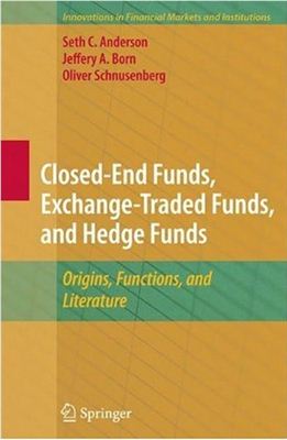 Anderson S.C., Born J.A., Schnusenberg O. Closed-End Funds, Exchange-Traded Funds, and Hedge Funds: Origins, Functions, and Literature