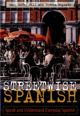 GIll McVey M., Wegmann B. Streetwise Spanish: Speak and Understand Everyday Spanish
