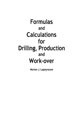 Lapeyrouse Norton J. Formulas and Calculations for Drilling, Production and Work-over
