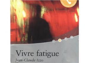 Izzo Jean-Claude. Vivre fatigue. Livre audio A2