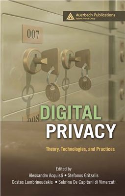 Acquisti A., Gritzalis S., Lambrinoudakis C., di Vimercati S. (eds.) Digital Privacy. Theory, Technologies, and Practices