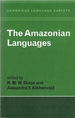 Dixon R.M.W., Aikhenvald Alexandra Y. The Amazonian Languages (Cambridge Language Surveys)