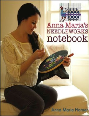 Horner Anna Maria. Anna Maria's Needleworks Notebook