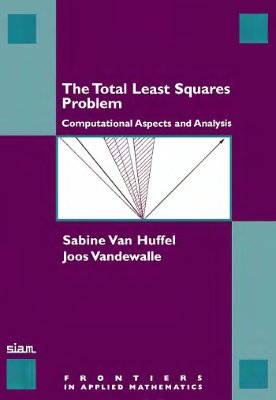 Van Huffel S., Vandewalle J. The Total Least Squares Problem: Computational Aspects and Analysis