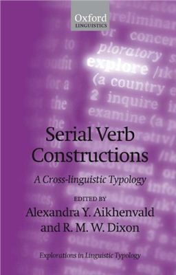 Aikhenvald, Alexandra Y. and Dixon, R.M. W. Serial Verb Constructions