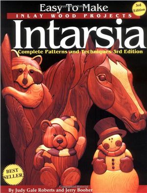 Roberts J.G., Booher J. Easy to Make Inlay Wood Projects-Intarsia: A Complete Manual with Patterns