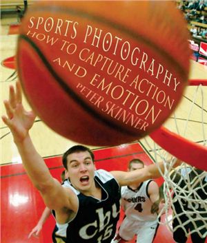 Skinner P. Sports photography: how to capture action and emotion