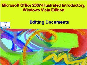 Microsoft Office 2007 - Illustrated Introductory. Word 2007. Unit B. Editing Documents
