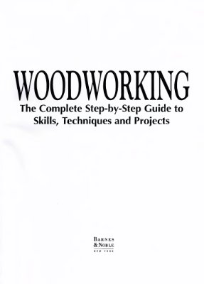 Johanson M. (Ed.) Woodworking. The Complete Step-by-Step Guide
