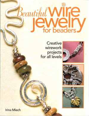 Miech Irina. Beautiful wire jewelry for beaders: creative wirework projects for all levels