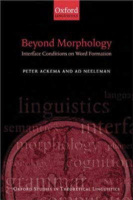 Ackema Peter, Neeleman Ad. Beyond Morphology: Interface Conditions on Word Formation