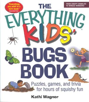Wagner Kathi. The Everything Kids Bugs Book